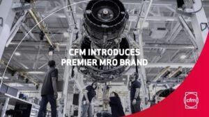 Aviation News - CFM International introduces Premier MRO brand - THE AVIATION